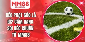 Kèo Phạt Góc Là Gì? Cẩm Nang Soi Kèo Chuẩn Từ MM88